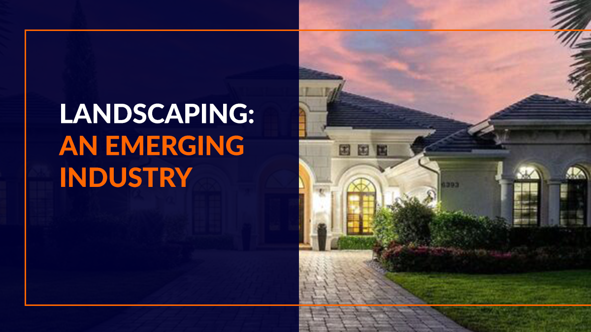 Landscaping: An Emerging Industry