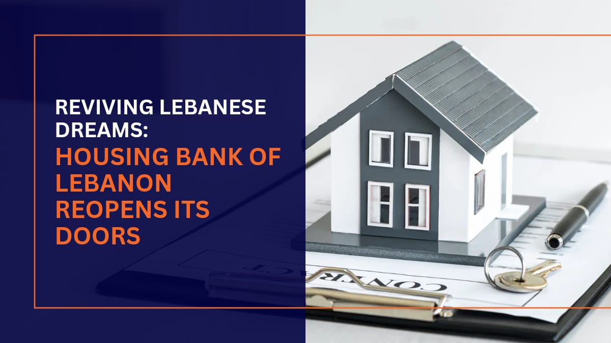 REVIVING LEBANESE HOUSE DREAMS:HOUSING BANK OF LEBANON REOPENS ITS DOORS (PART 1)